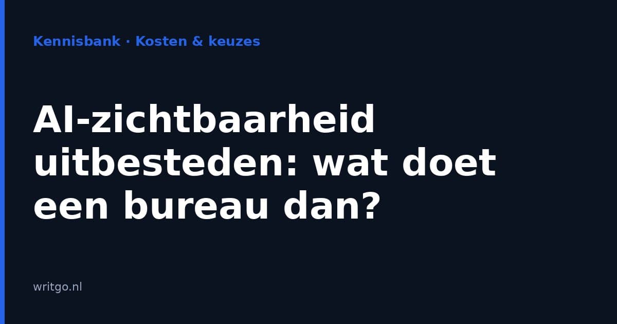 AI-zichtbaarheid uitbesteden: wat doet een bureau dan?